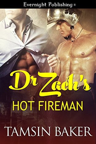 Dr. Zach’s Hot Fireman By Tamsin Baker