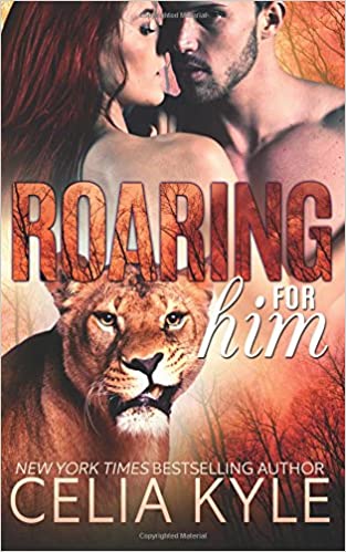Roaring for Him By Celia Kyle